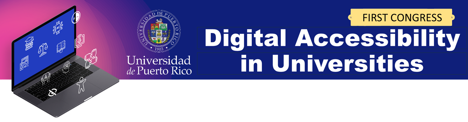 Imagen que usado como Banner con el título: Primer Congreso Accesibilidad Digital en Universidades. Contiene una computadora portátil abierta con varios iconos flotando, representando: educación, inteligencia artificial, contraste, ayuda auditiva, igualdad, unión, entre otros. Incluído en el banner tambien está el logo de La Universidad de Puerto Rico.